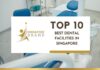 Top 10 Best Dental Facilities in Singapore for 2026 Top 10 Best Dental Facilities in Singapore