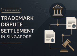 Trademark Dispute Resolution Mechanisms in Singapore: A Complete Guide Trademark Dispute Resolution Mechanisms in Singapore: A Complete Guide